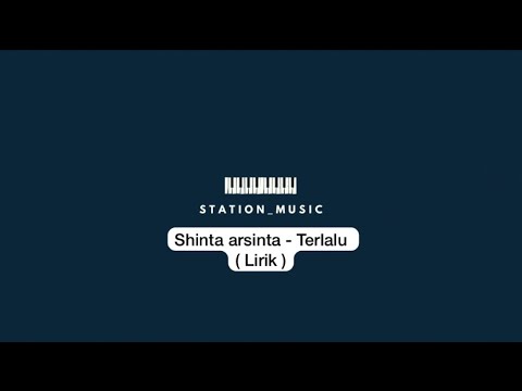Terlalu - Shinta arsinta ( lirik )