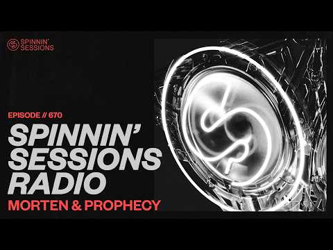 Spinnin’ Sessions Radio – Episode #670 | MORTEN & Prophecy