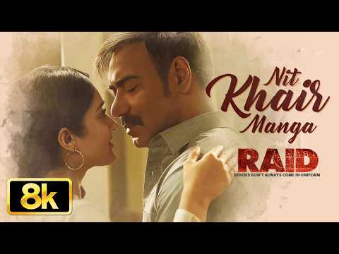 Nit Khair Manga 8K Video Song | RAID | Ajay Devgn | Ileana D'Cruz | Rahat Fateh Ali Khan