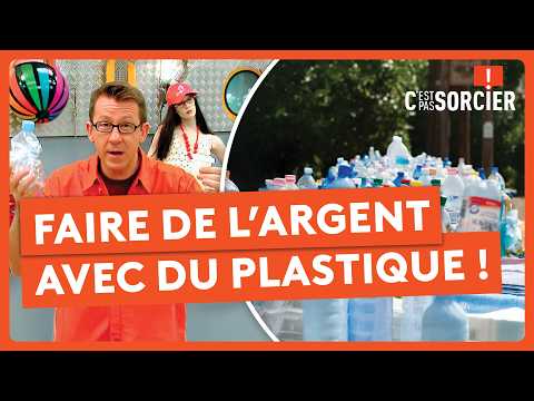 Comment faire de l’argent avec du plastique ! - C'est pas sorcier