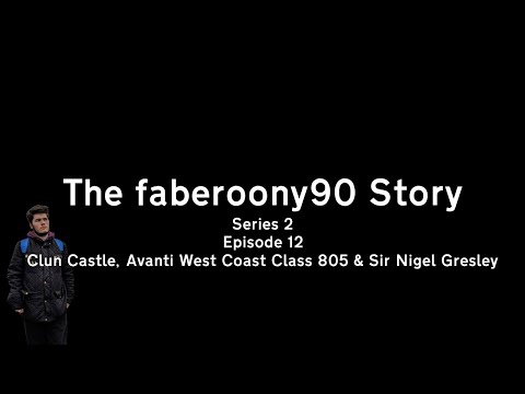 The faberoony90 Story Series 2 Episode 12: Clun Castle & Sir Nigel Gresley