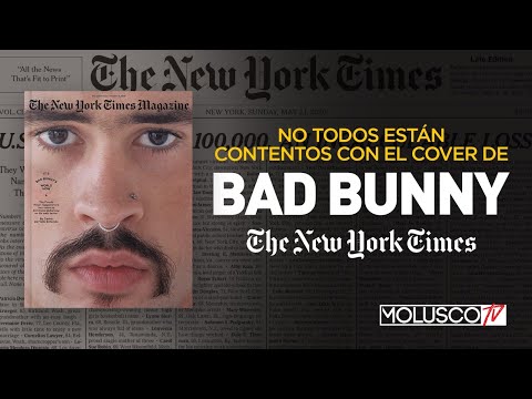 ATACAN LOS “Haters” A “BAD BUNNY” EN REPORTAJE DEL NEW YORK TIMES | MOLUSCO TV