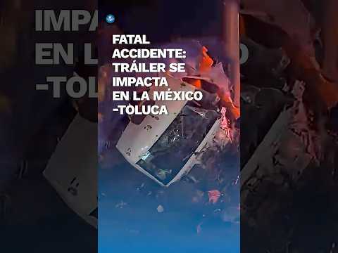Tráiler se queda sin frenos y provoca fuerte accidente en la México - Toluca #shorts