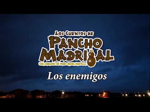Cuentos de Pancho Madrigal - Los enemigos - Pueblo nuevo, pueblo triste
