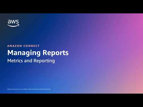 Amazon Connect: Managing Reports | Amazon Web Services