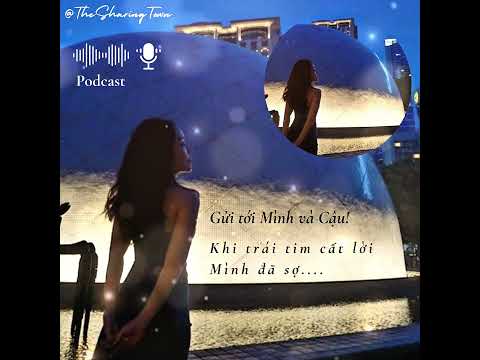 Podcast 02: Khi trái tim cất lời! Mình đã sợ....