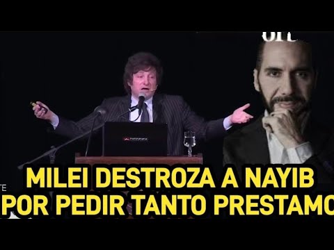 Milei le da una cachetada a Nayib Bukele y lo critica por hacer prestamos y mas prestamos!