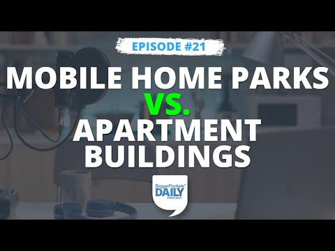 Real Estate Investment Showdown: Mobile Home Parks vs. Apartment Buildings | Daily #21