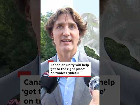 Canadian unity will help 'get to the right place' on trade: Trudeau