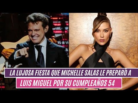 La lujosa fiesta que Michelle Salas le preparó a Luis Miguel por su cumpleaños 54