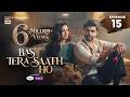Bas Tera Saath Ho Episode 15  22 June 2026  Farhan Saeed  Sana Javed  ARY Digital