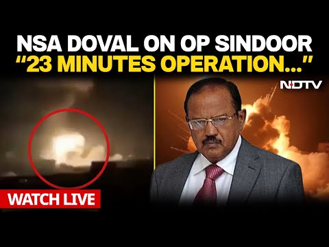 LIVE | '23 Minutes Operation…': NSA Ajit Doval Speaks On Operation Sindoor | China | Pakistan