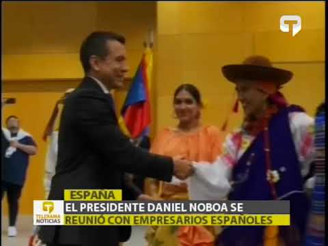 El presidente Daniel Noboa se reunió con empresarios españoles