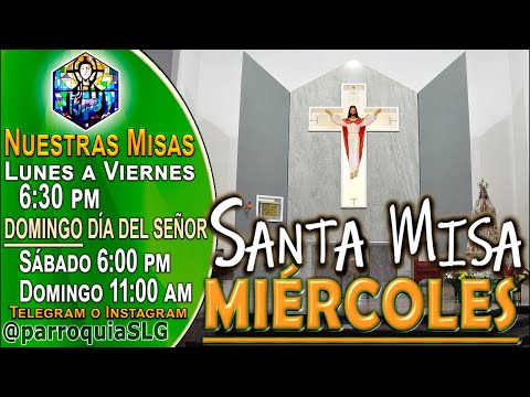 MIÉRCOLES, 24 de julio 2024. Santa Misa.