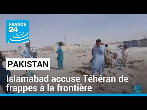 Le Pakistan accuse l'Iran d'avoir procédé à une frappe mortelle sur son territoire • FRANCE 24