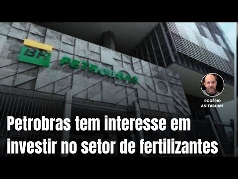 Petrobras tem interesse em investir no setor de fertilizantes