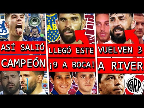 Así CHELSEA fue CAMPEÓN+ AGÜERO lloró por CITY+ BOCA fichó ESTE 9 por 2 JUGADORES+ 3 VUELVEN a RIVER