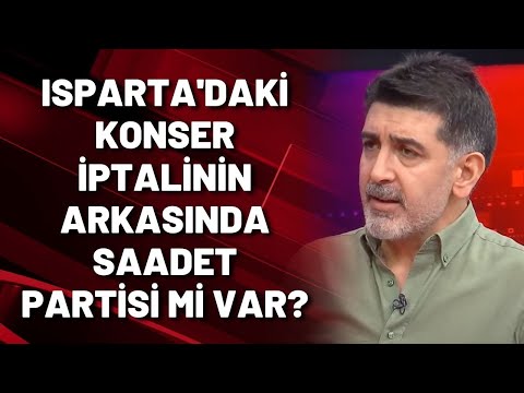 Isparta'daki konser iptalinin arkasında Saadet Partisi mi var? Levent Gültekin anlattı