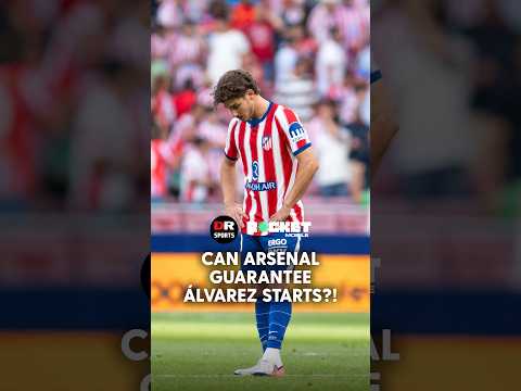 Can Arsenal GUARANTEE ALVAREZ Regular Starts?! 🤨