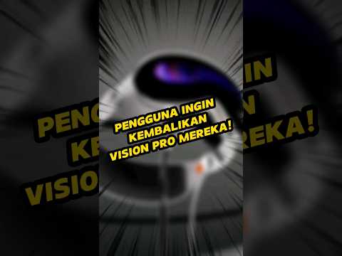 Pengguna komplen ingin kembalikan Vision Pro mereka!