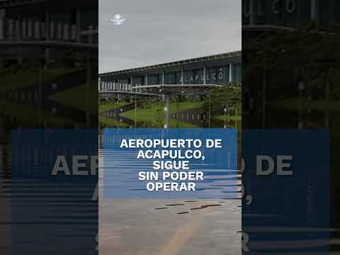 Aeropuerto de Acapulco sigue inundado y sin fecha para reiniciar operaciones #shorts