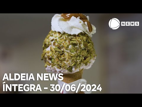 Aldeia News - 30/06/2024