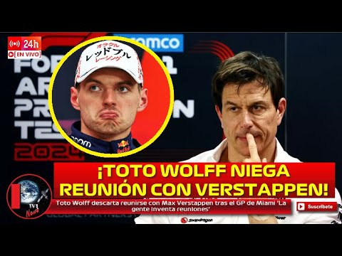 Toto Wolff descarta reunirse con Max Verstappen tras el GP de Miami 'La gente inventa reuniones'