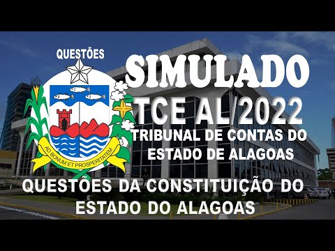 SIMULADO TCE AL/2022 - TRIBUNAL DE CONTAS DE ALAGOAS - QUESTÕES DA CONSTITUIÇÃO DO ESTADO DO ALAGOAS