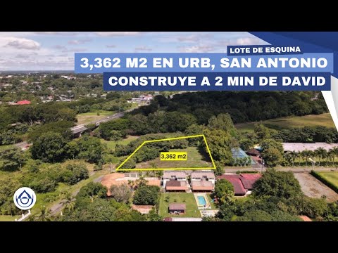 Compra Lote en Urbanización San Antonio – 3,362 m2 Lote de esquina en David, Chiriquí. 6981.5000