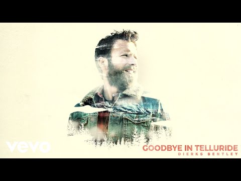 Dierks Bentley - Goodbye In Telluride (Audio)