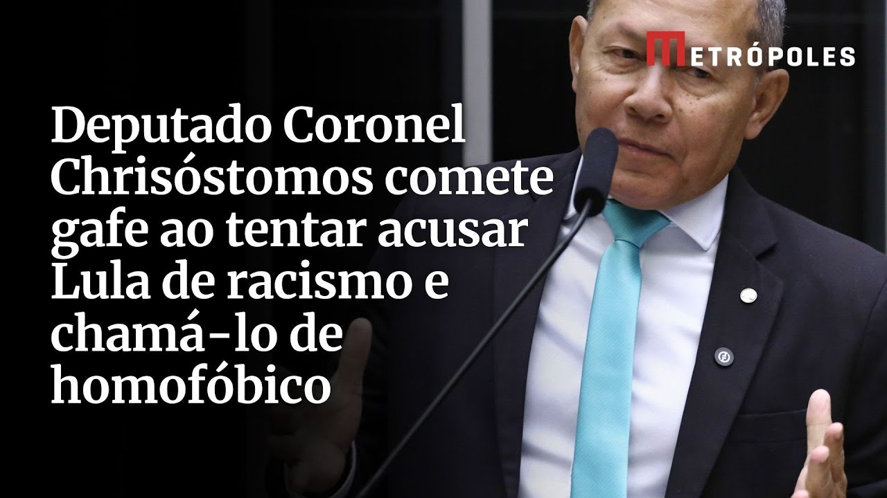 Deputado Coronel Chrisóstomos comete gafe ao tentar acusar Lula de racismo e chamá-lo de homofóbico