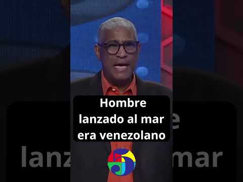 Tolentino revela hombre lanzado al mar en vídeo viral era venezolano y se dedicaba al narcotráfico