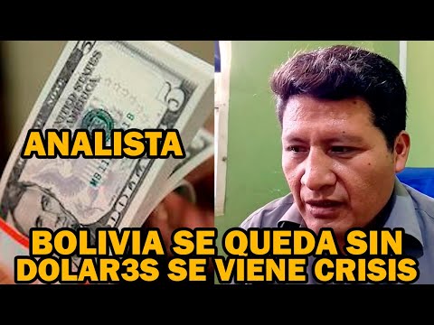ANALISTA DICE SE PODRIAN EMP3ORAR LA CRISIS ECONOMICA EN BOLIVIA NO HAY DOLAR3S