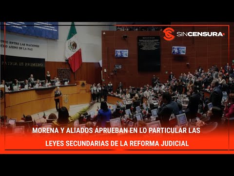 #MORENA y aliados aprueban en lo particular las leyes secundarias de la #ReformaJudicial