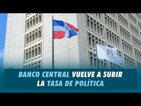 Banco Central vuelve a subir la tasa de política | Matinal