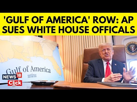 AP Sues Trump White House Officials Over ‘Gulf of America’ Ban on News Organization | N18G