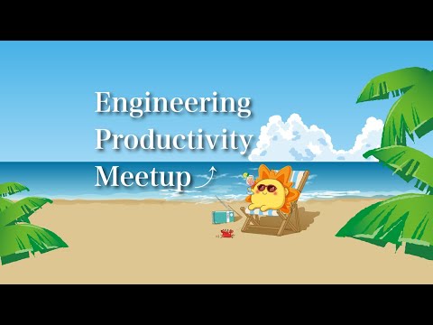 Engineering Productivity Meetup #4 in 東京