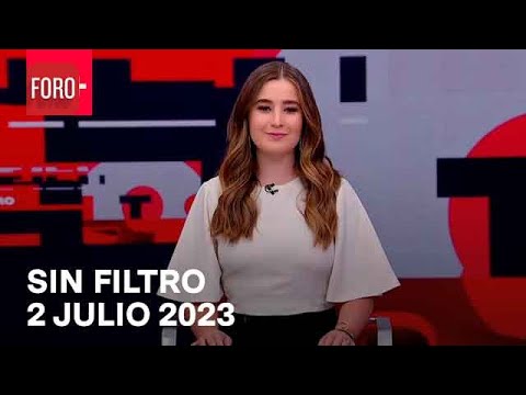 Sin Filtro, Programa Completo del 2 de Julio de 2023