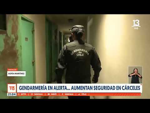 Gendarmería en alerta: Aumentan seguridad en cárceles