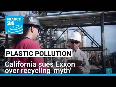 California sues oil giant Exxon over plastic recycling 'myth' • FRANCE 24 English