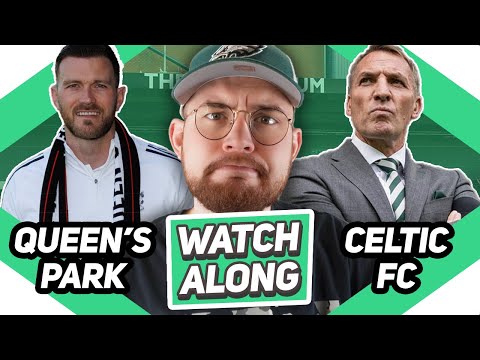 QUEEN'S PARK VS CELTIC | LIVE WATCHALONG