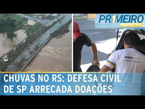 Defesa Civil de SP começa arrecadação para vítimas do RS | Primeiro Impacto (06/05/24)