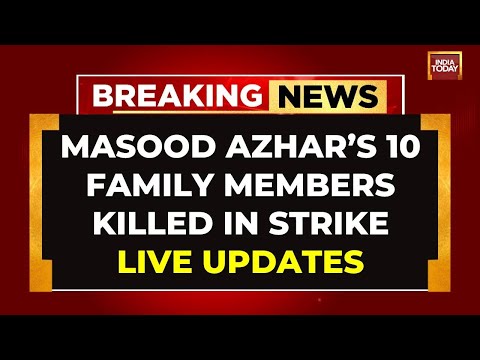 LIVE: Masood Azhar's 10 Family Members Killed In Indian Strikes In Pakistan |Op Sindoor LIVE Updates