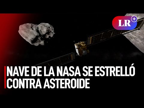 Nave de la NASA se estrelló contra un asteroide para desviarlo | #LR