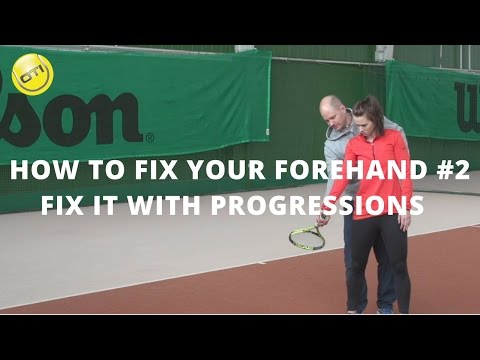 How To Fix Your Forehand: Step 2 - Fix It With Progressions