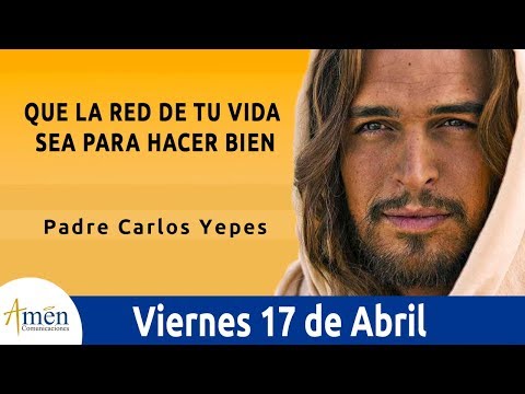Evangelio de Hoy Viernes 17 de Abril de 2020 l Padre Carlos Yepes
