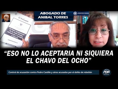 ABOGADO DE ANIBAL TORRES VS LA FISCALIA: CONTROL DE ACUSACION CONTRA CASTILLO REBELION Y OTROS