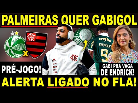 PALMEIRAS QUER GABIGOL PARA SUBSTITUIR ENDRICK! ALERTA LIGADO NO FLA! PRÉ-JOGO E MUITO MAIS!