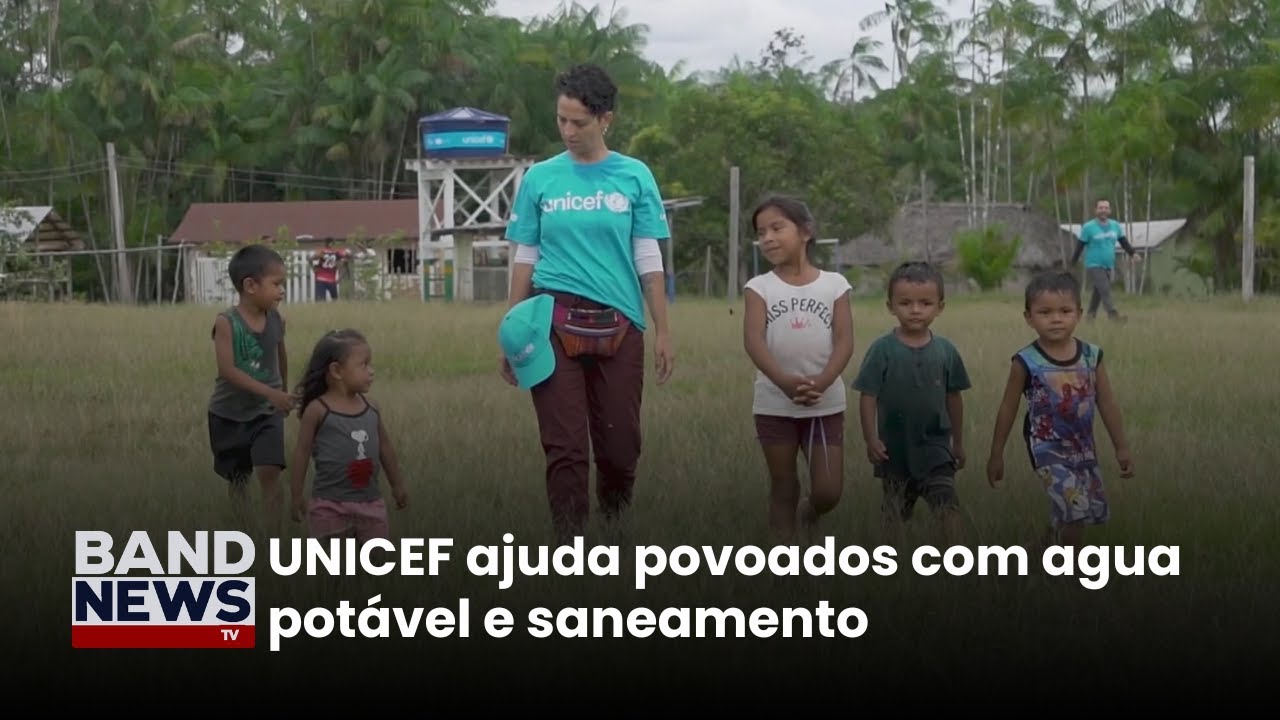 UNICEF leva água potável e saneamento para comunidades | BandNews TV