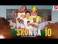 SKONGA EPISODE 10 FULL EPISODE